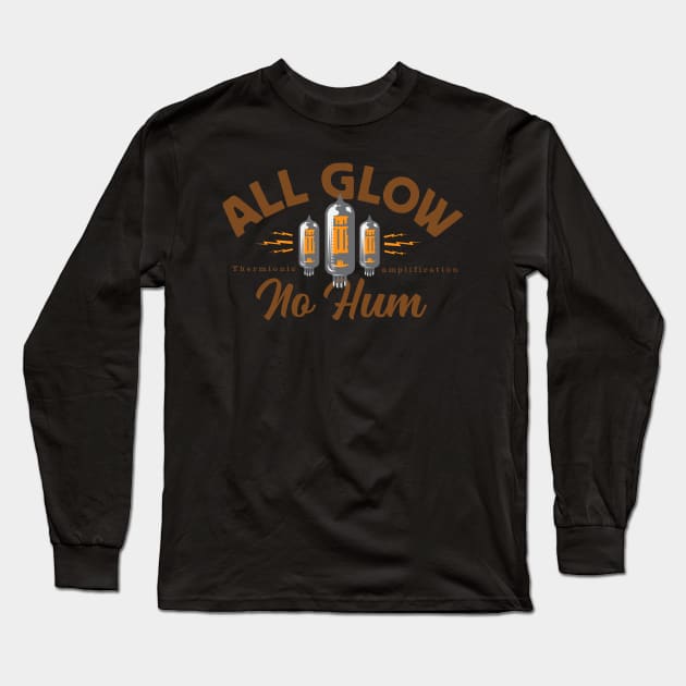 All glow, no hum for tube amp fans Long Sleeve T-Shirt by SerifsWhiskey